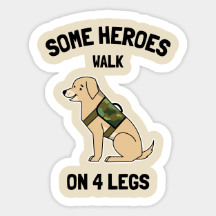 some heroes walk on 4 legs Sticker